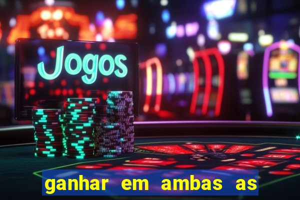 ganhar em ambas as partes do jogo